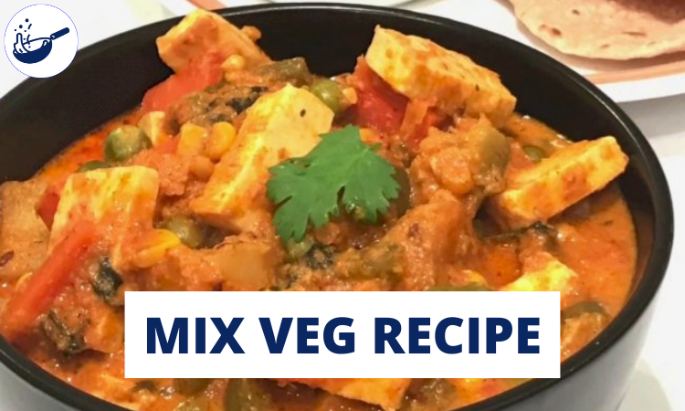 मिक्स वेज रेसिपी Mix Veg Recipe In Hindi Cookmantra
